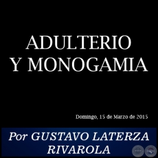 ADULTERIO Y MONOGAMIA - Por GUSTAVO LATERZA RIVAROLA - Domingo, 15 de Marzo de 2015